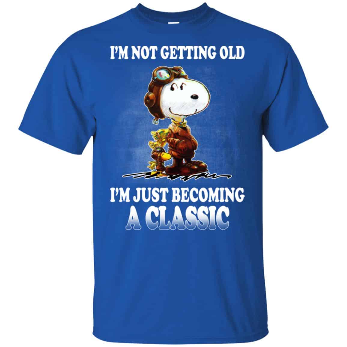 I’m Not Getting Old I’m Just Becoming A Classic Shirt, Hoodie, Tank