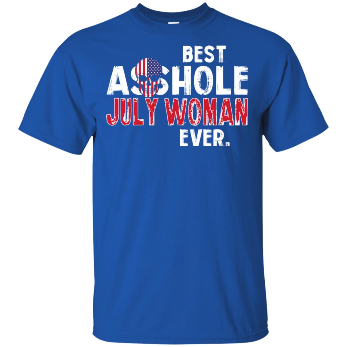 Best Asshole July Woman Ever T-Shirts, Hoodie, Tank