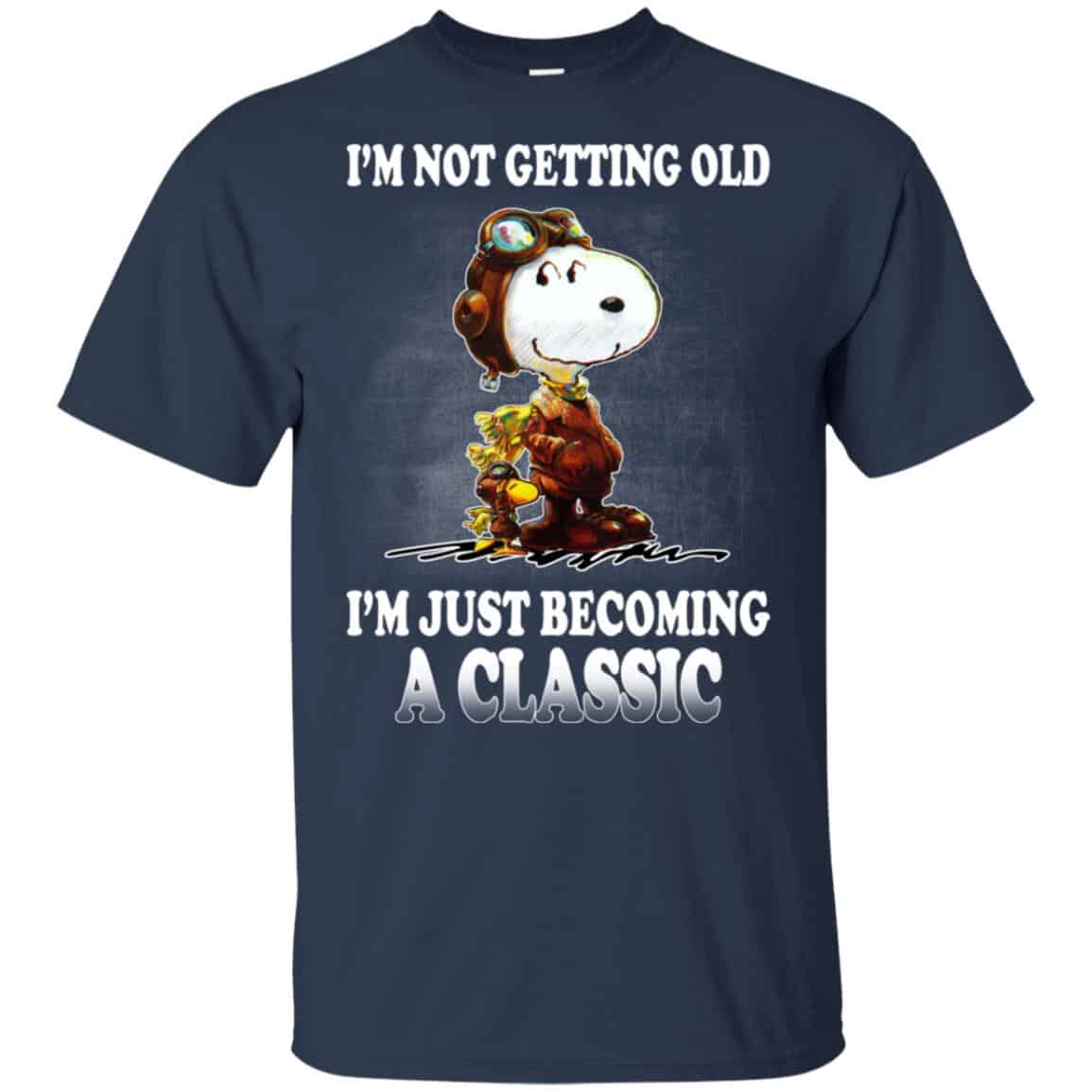 I’m Not Getting Old I’m Just Becoming A Classic Shirt, Hoodie, Tank