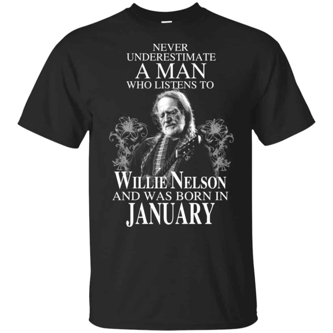 A Man Who Listens To Willie Nelson And Was Born In January T-Shirts, Hoodie, Tank