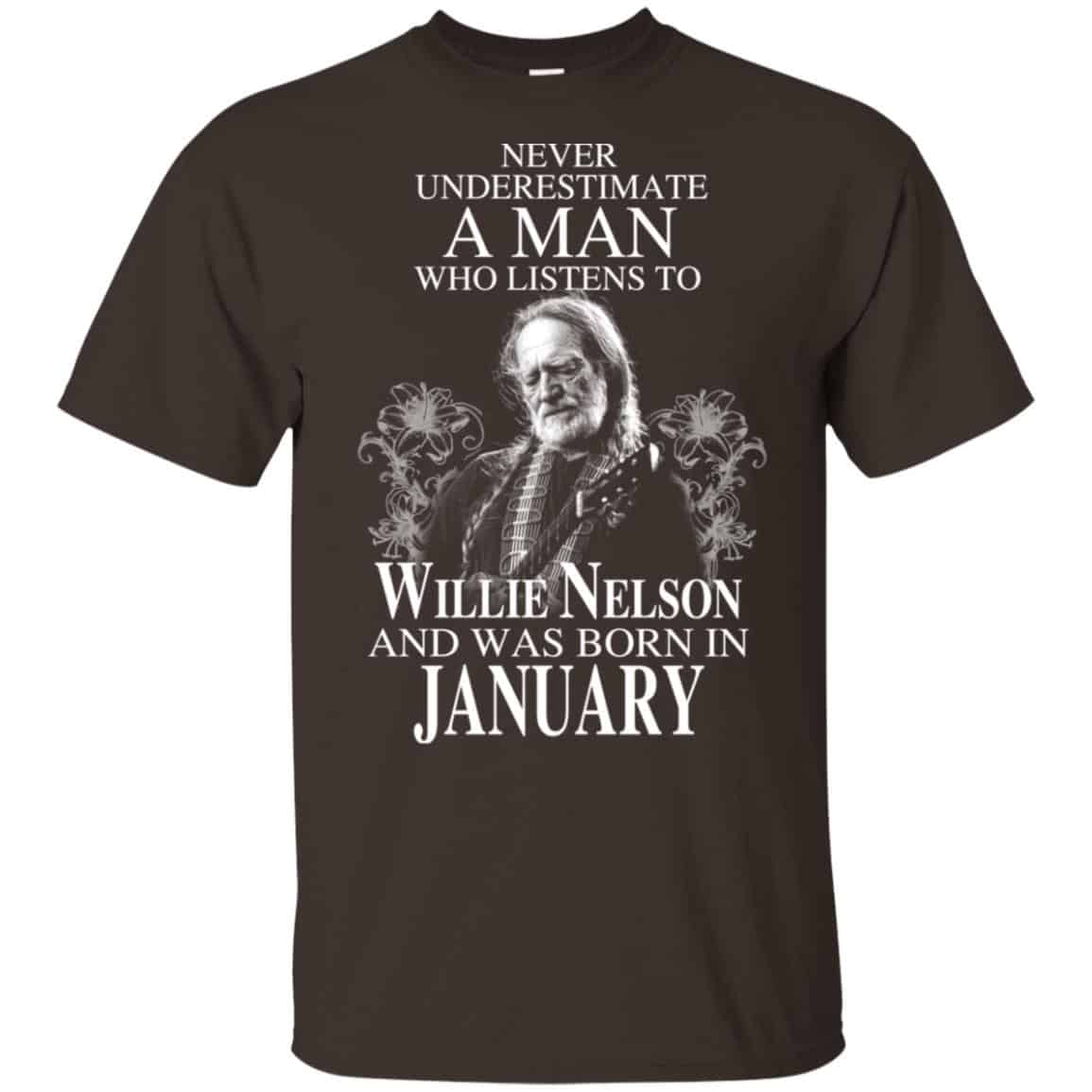 A Man Who Listens To Willie Nelson And Was Born In January T-Shirts, Hoodie, Tank