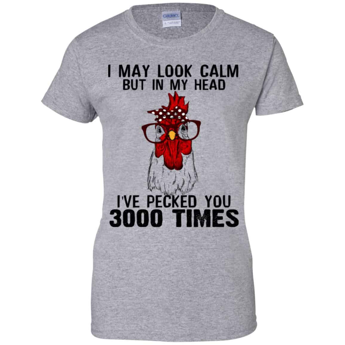 I May Look Calm But In My Head I’ve Pecked You 3000 Times Chicken Shirt, Hoodie, Tank