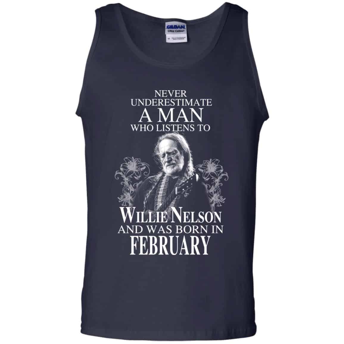 A Man Who Listens To Willie Nelson And Was Born In February T-Shirts, Hoodie, Tank