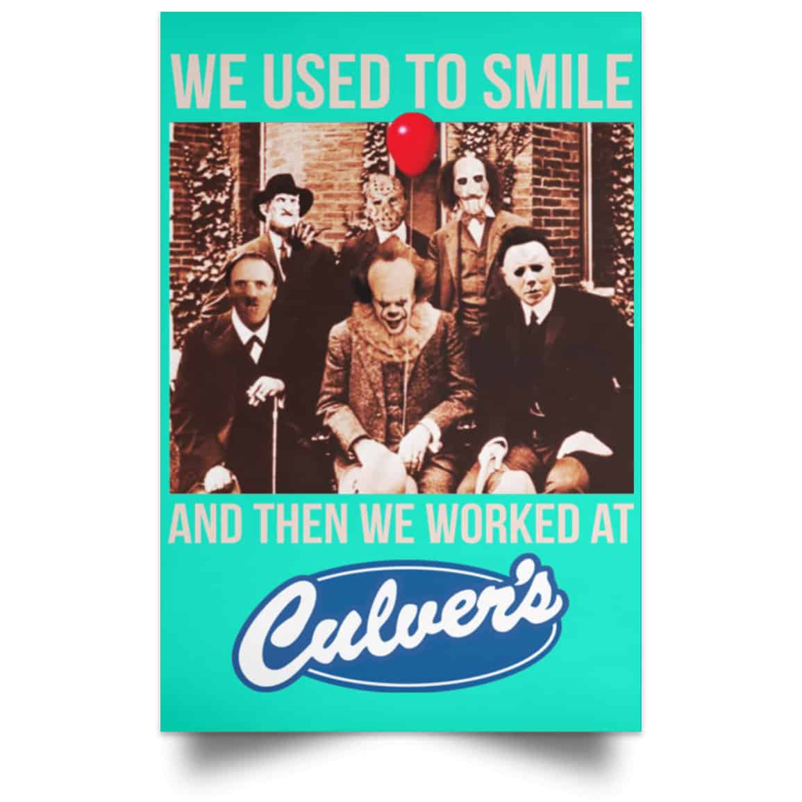 We Used To Smile And Then We Worked At Culver’s Posters