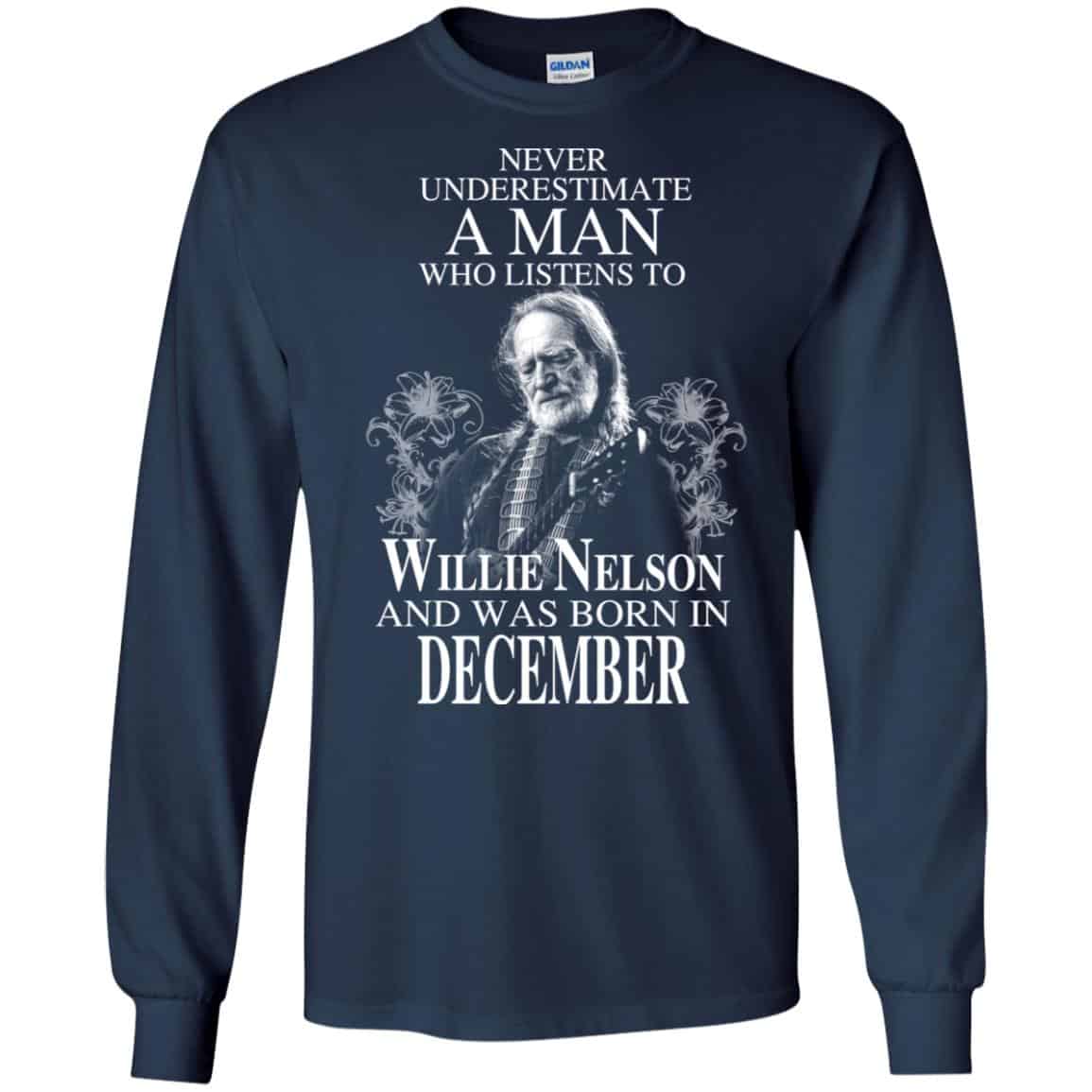 A Man Who Listens To Willie Nelson And Was Born In December T-Shirts, Hoodie, Tank