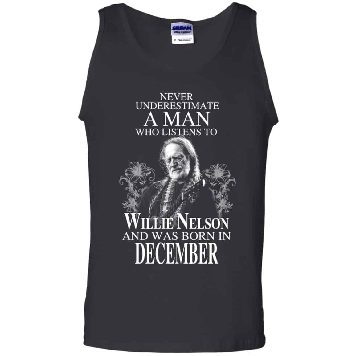 A Man Who Listens To Willie Nelson And Was Born In December T-Shirts, Hoodie, Tank