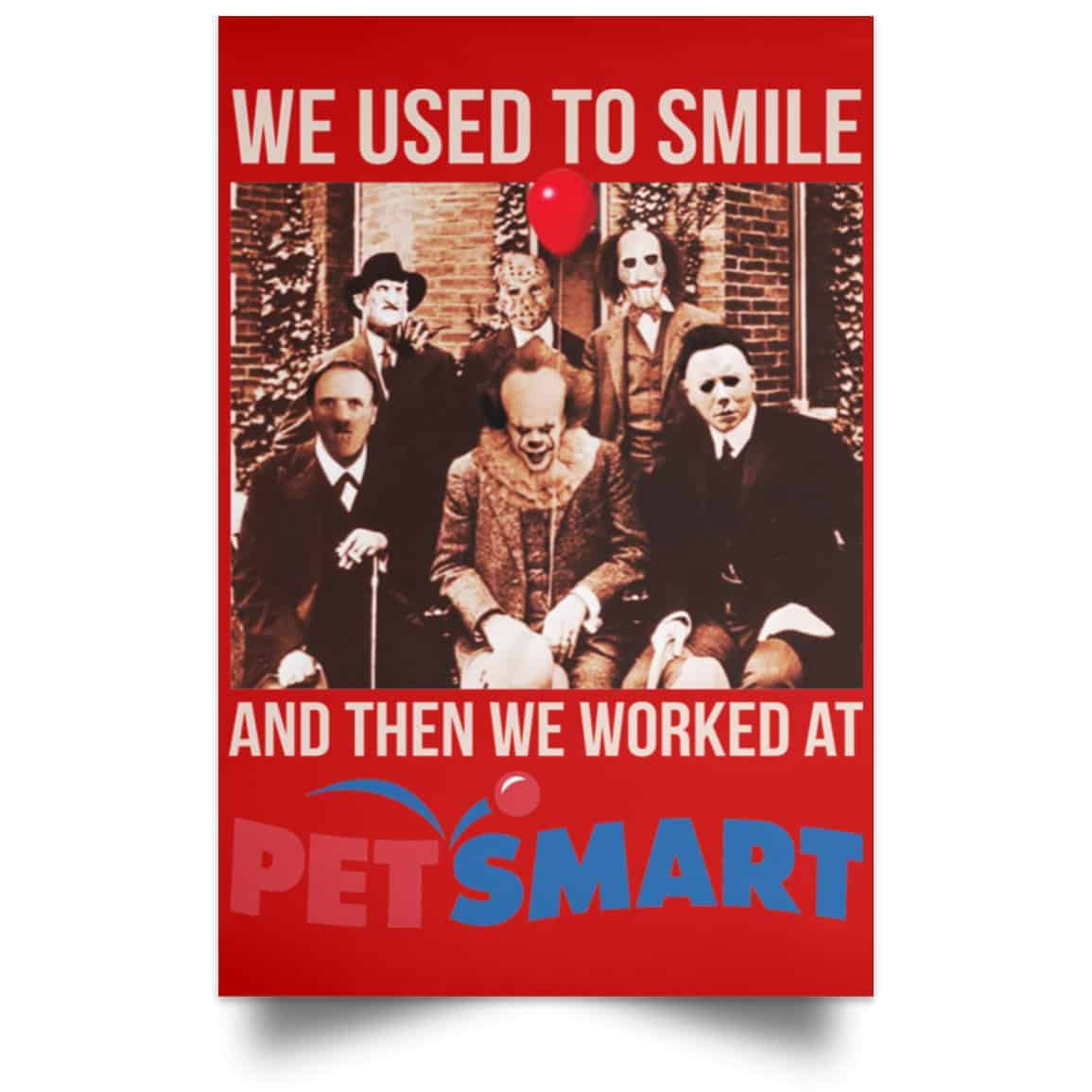 We Used To Smile And Then We Worked At PetSmart Poster