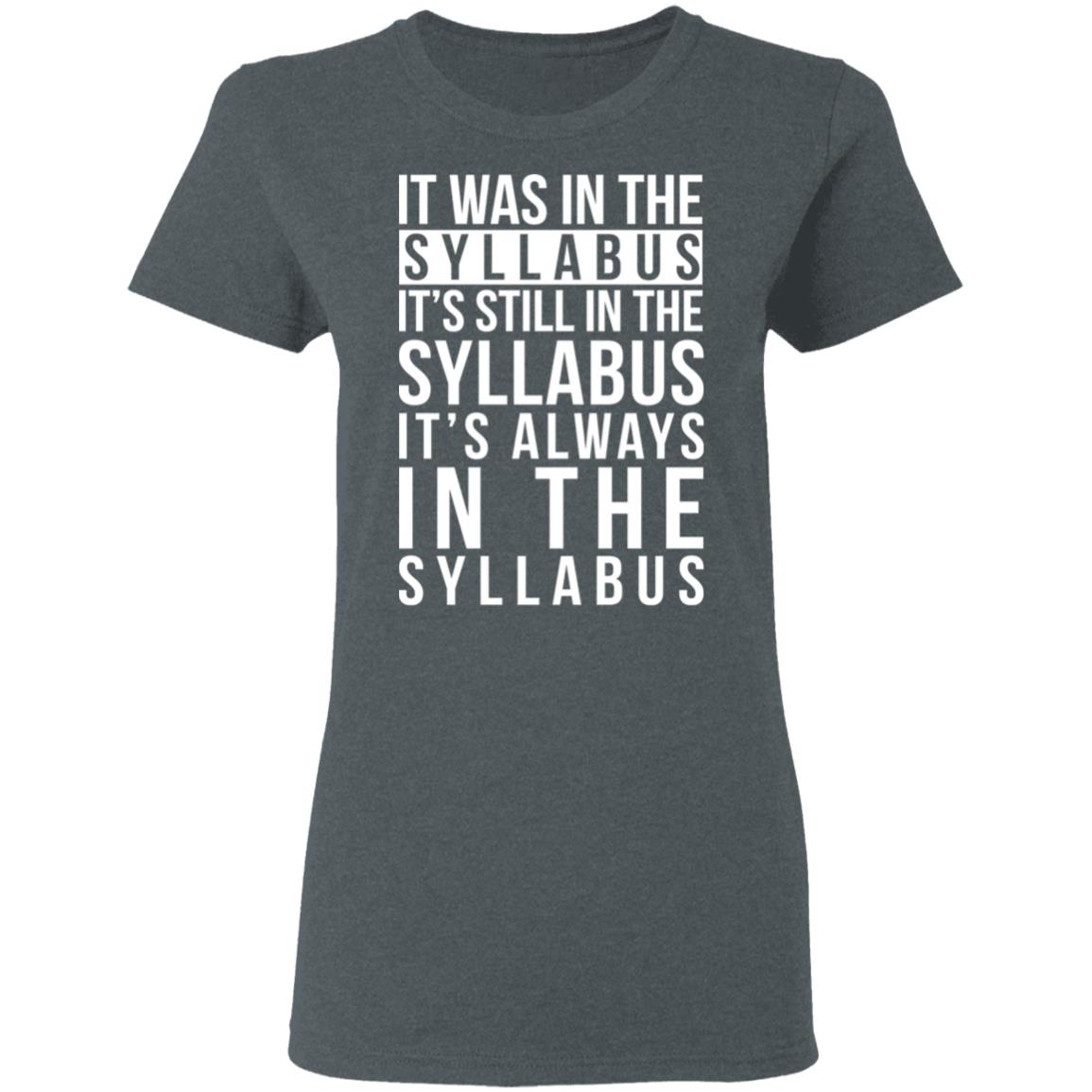 It Was In The Syllabus It’s Still In The Syllabus It’s Always In The Syllabus Shirt, Hoodie, Tank