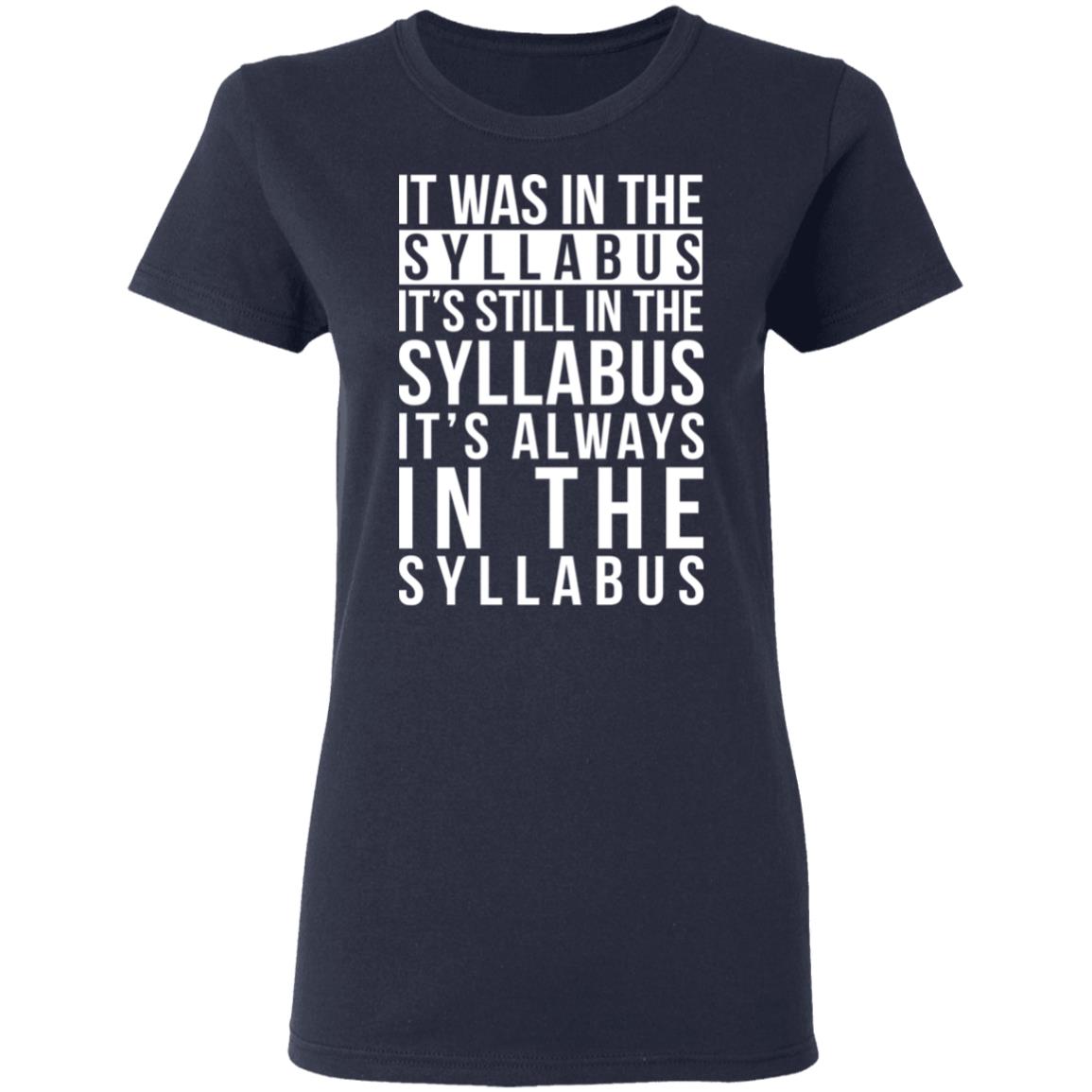 It Was In The Syllabus It’s Still In The Syllabus It’s Always In The Syllabus Shirt, Hoodie, Tank