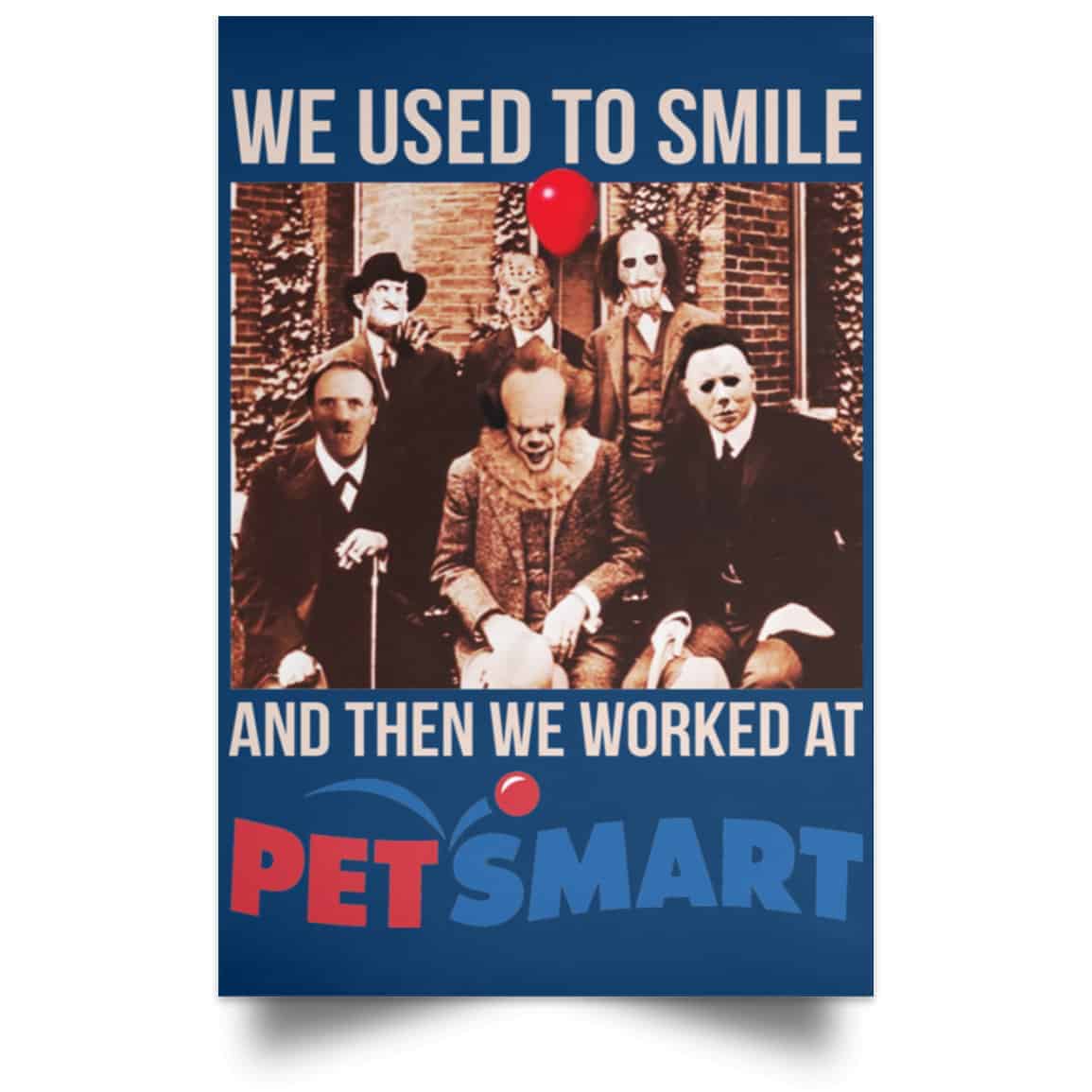 We Used To Smile And Then We Worked At PetSmart Poster