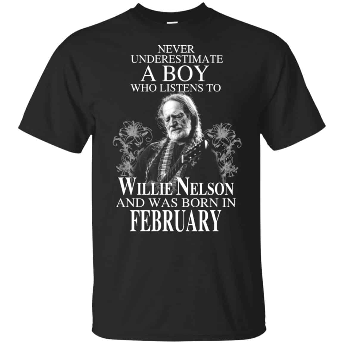 A Boy Who Listens To Willie Nelson And Was Born In February T-Shirts, Hoodie, Tank