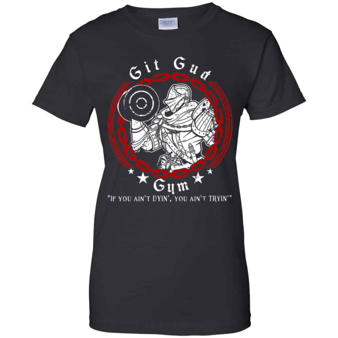 Git Gud Gym If You Ain’t Dyin’ You Ain’t Tryin’ Shirt, Hoodie, Tank