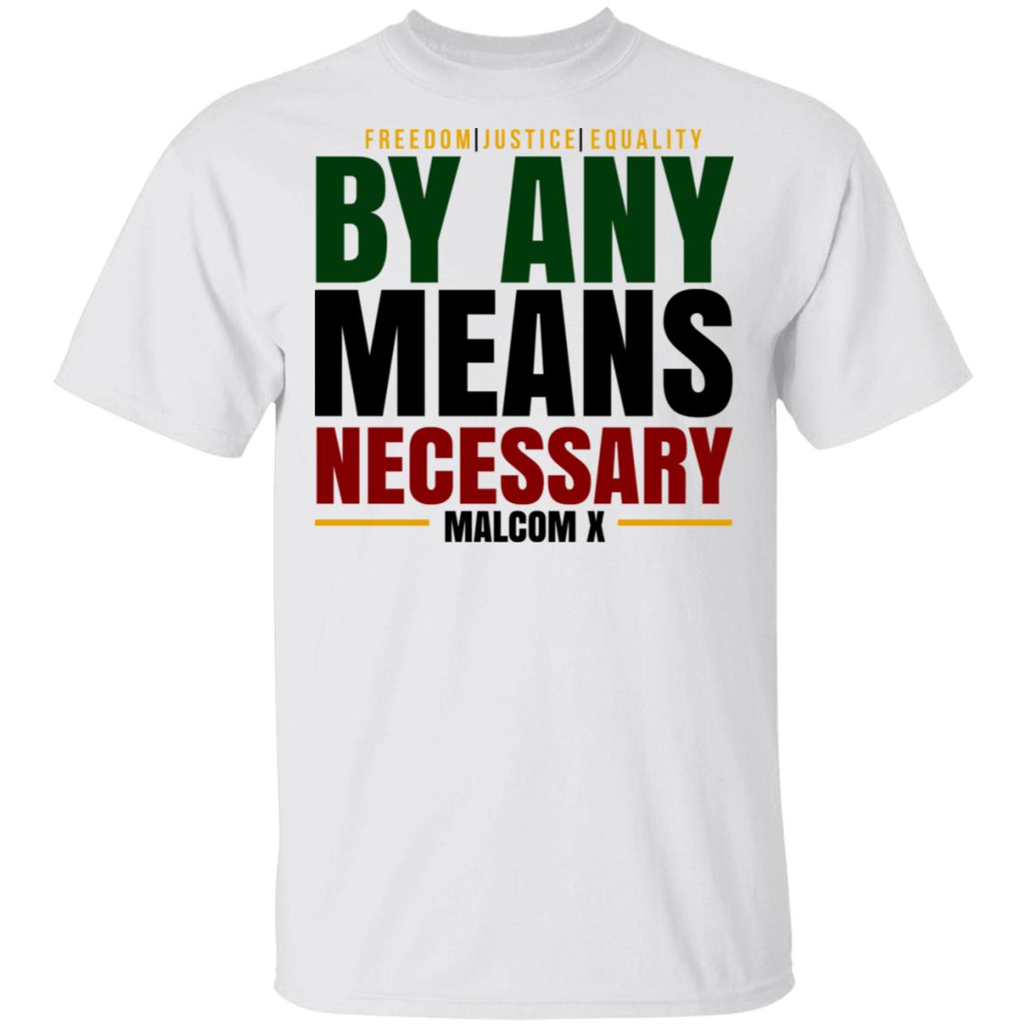 Freedom Justice Equality By Any Means Necessary Malcom X Shirt, Hoodie, Tank