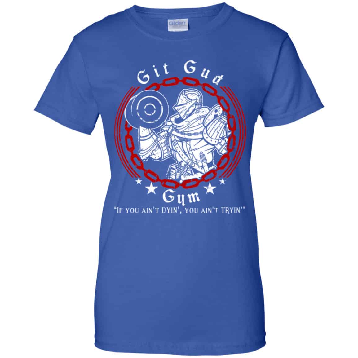 Git Gud Gym If You Ain’t Dyin’ You Ain’t Tryin’ Shirt, Hoodie, Tank
