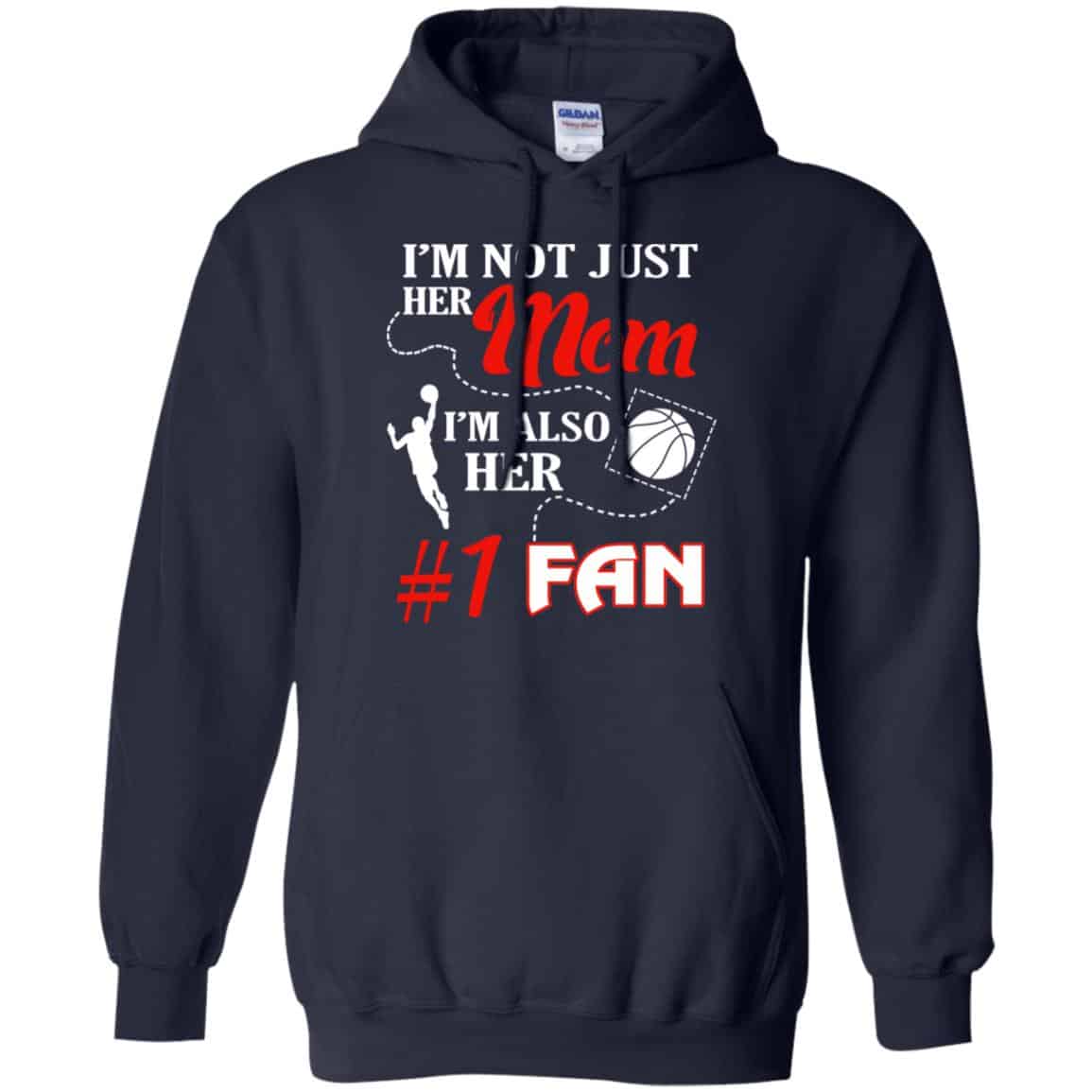 I’m Not Just Her Mom I’m Also Her Fan Basketball Mom T-Shirts, Hoodie, Tank