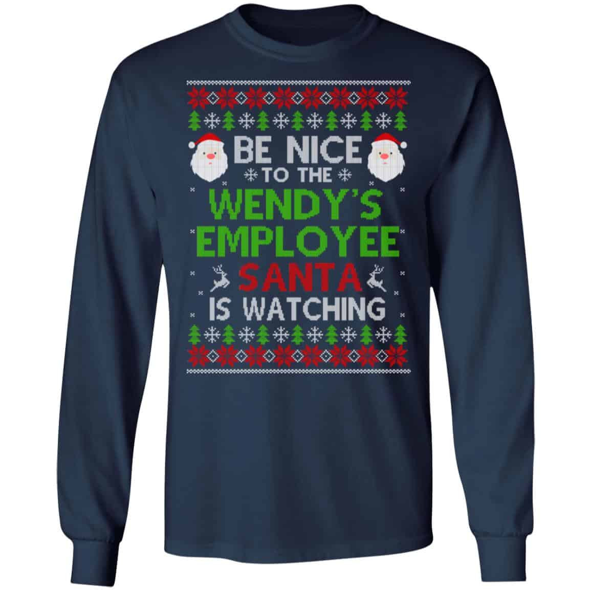 Be Nice To The Wendy’s Employee Santa Is Watching Christmas Sweater, Shirt, Hoodie