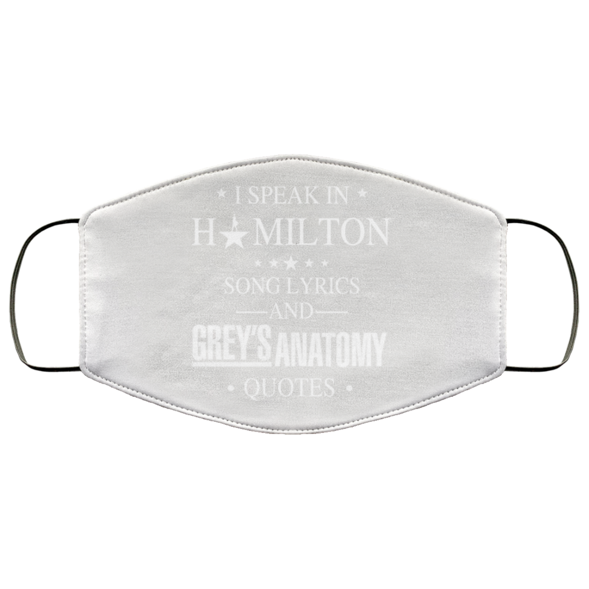 I Speak In Hamilton Song Lyrics And Grey’s Anatomy Quotes Face Mask