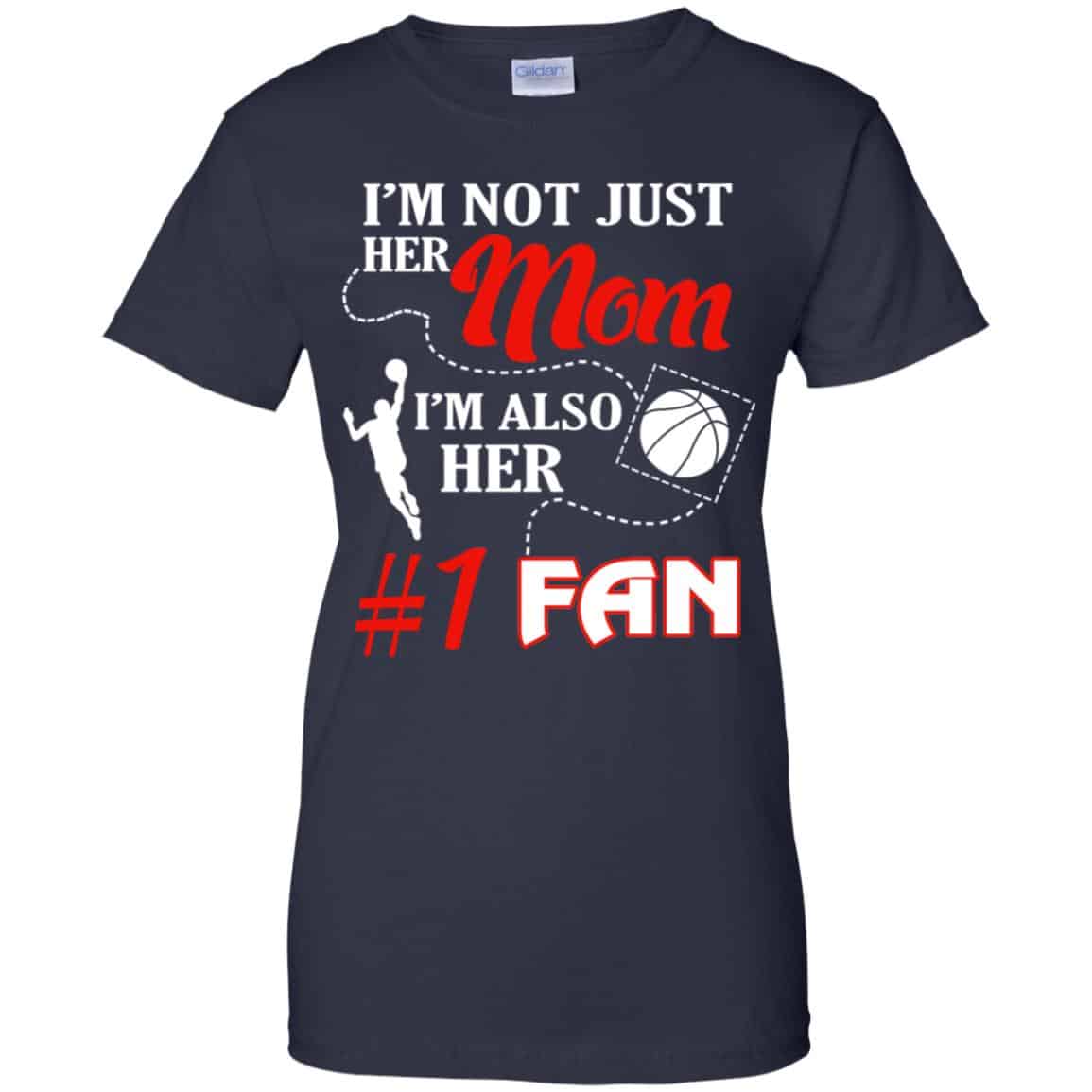 I’m Not Just Her Mom I’m Also Her Fan Basketball Mom T-Shirts, Hoodie, Tank