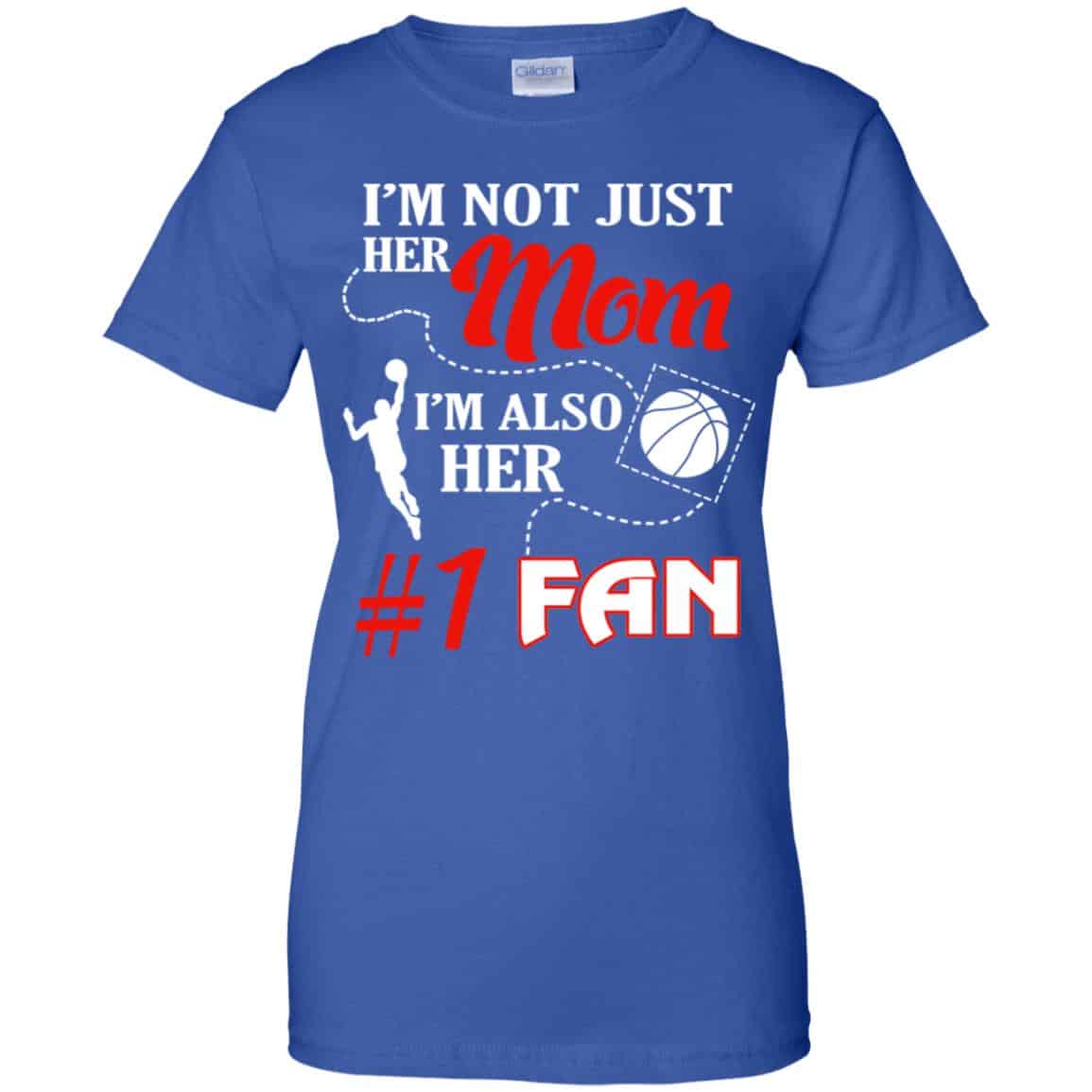 I’m Not Just Her Mom I’m Also Her Fan Basketball Mom T-Shirts, Hoodie, Tank