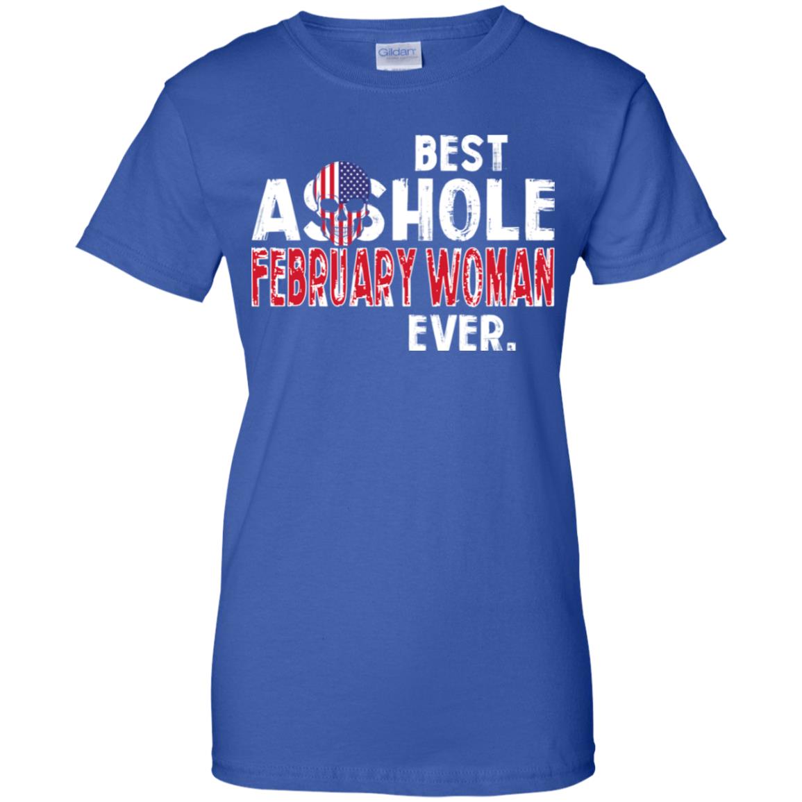 Best Asshole February Woman Ever T-Shirts, Hoodie, Tank