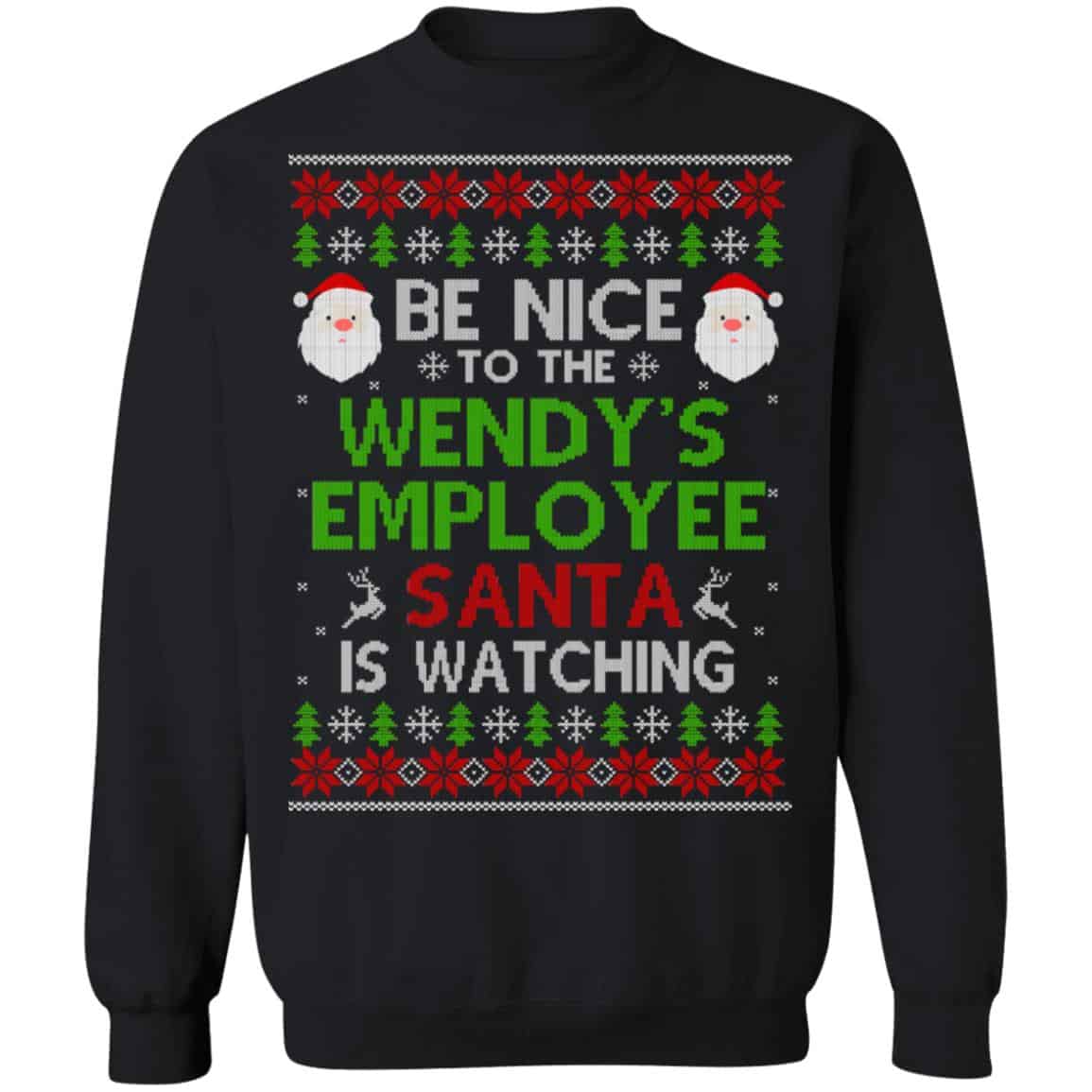 Be Nice To The Wendy’s Employee Santa Is Watching Christmas Sweater, Shirt, Hoodie