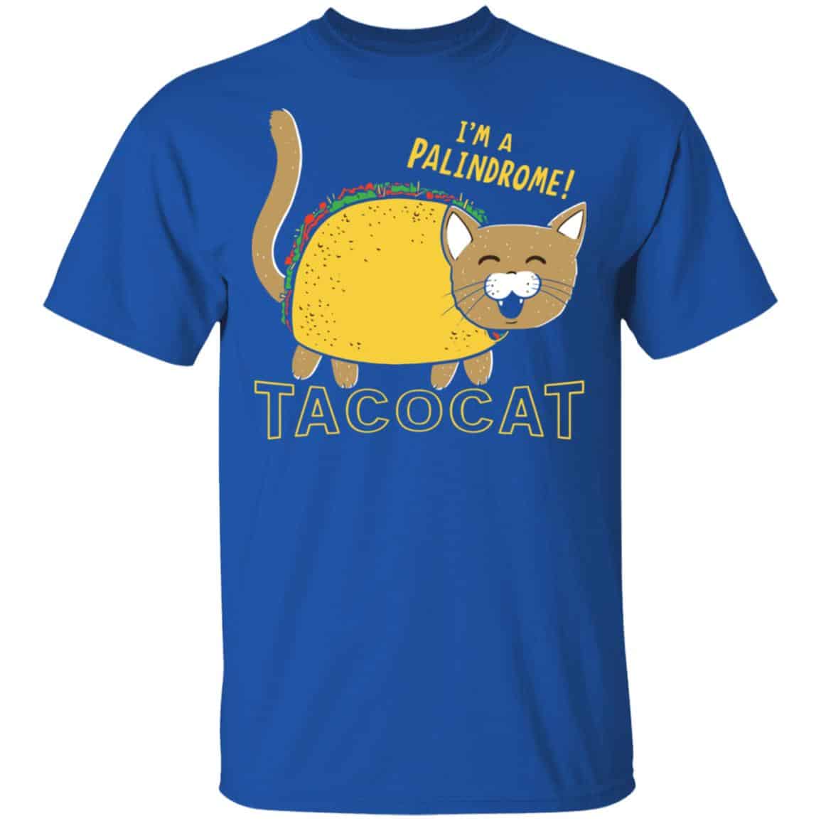 Tacocat I’m A Palindrome Shirt, Hoodie, Tank