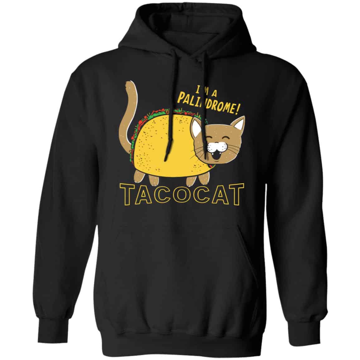 Tacocat I’m A Palindrome Shirt, Hoodie, Tank