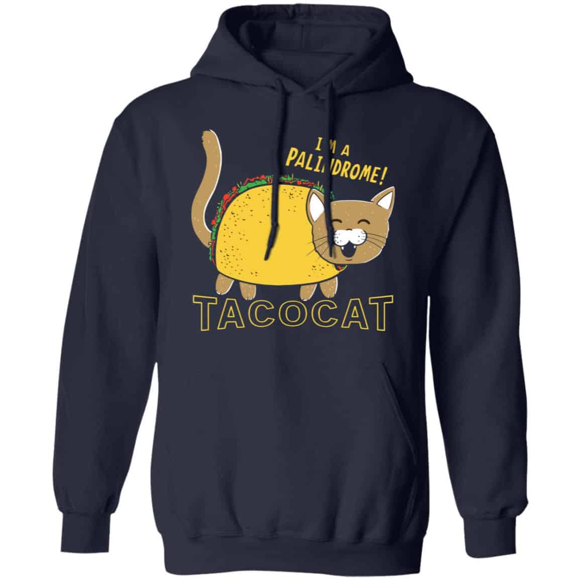 Tacocat I’m A Palindrome Shirt, Hoodie, Tank