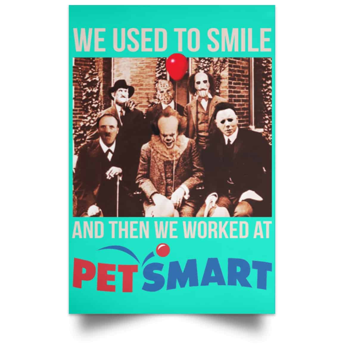 We Used To Smile And Then We Worked At PetSmart Poster