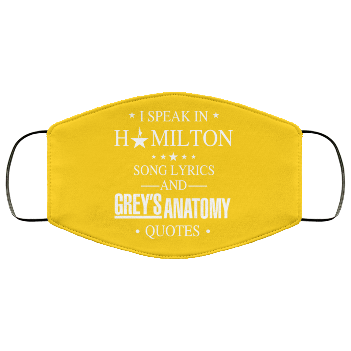 I Speak In Hamilton Song Lyrics And Grey’s Anatomy Quotes Face Mask