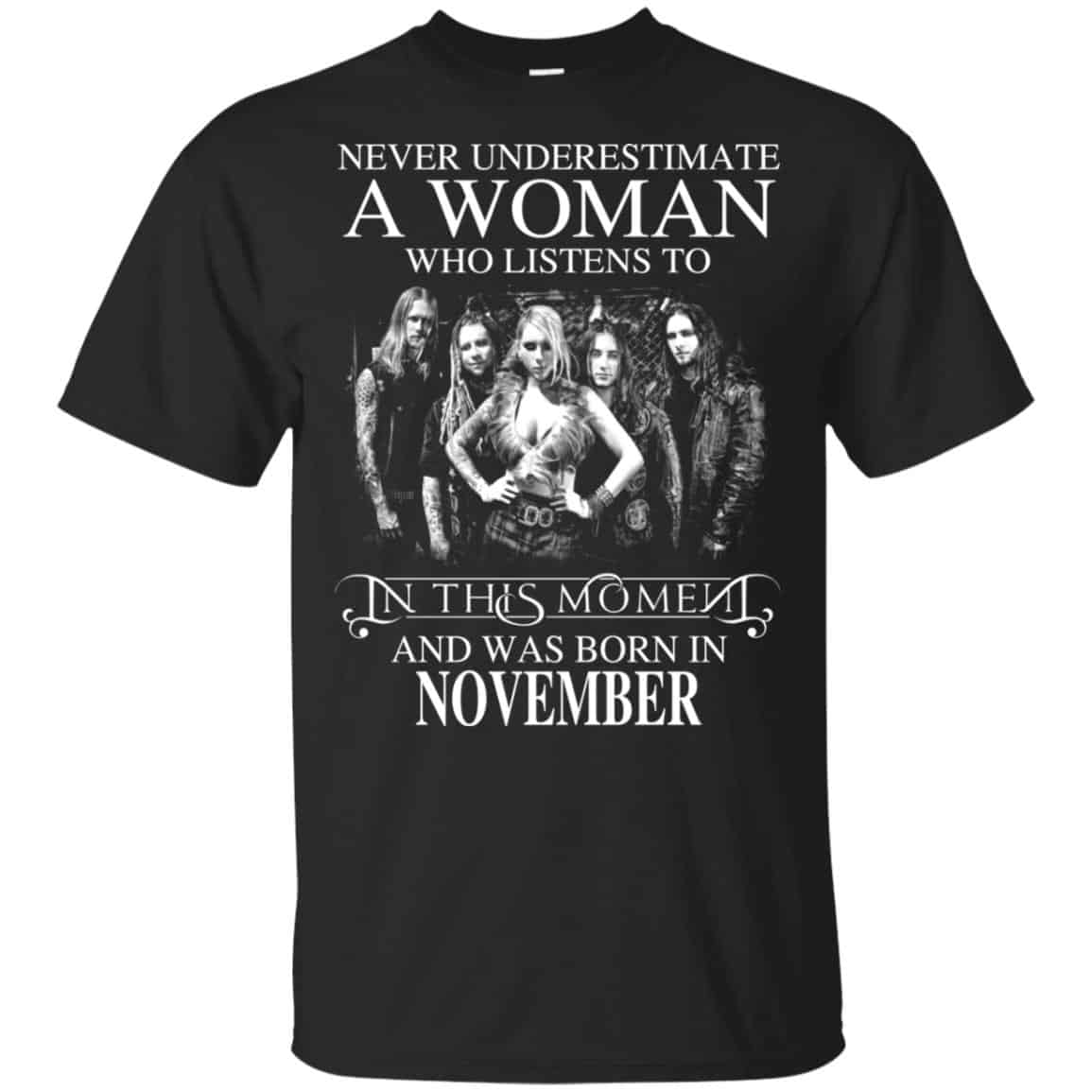 A Woman Who Listens To In This Moment And Was Born In November T-Shirts, Hoodie, Tank