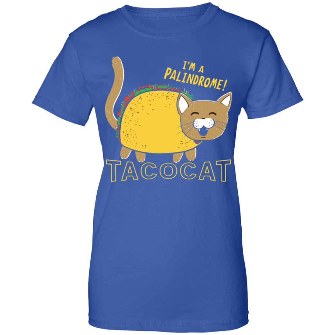 Tacocat I’m A Palindrome Shirt, Hoodie, Tank