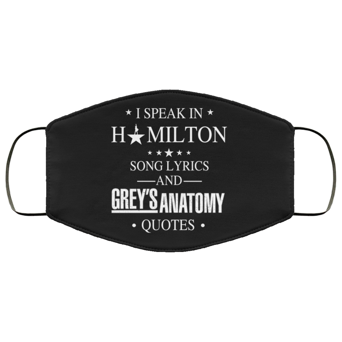 I Speak In Hamilton Song Lyrics And Grey’s Anatomy Quotes Face Mask