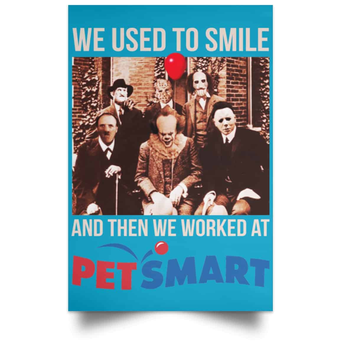 We Used To Smile And Then We Worked At PetSmart Poster