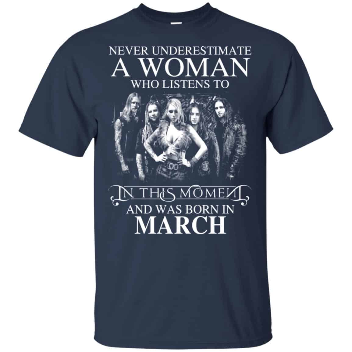 A Woman Who Listens To In This Moment And Was Born In March T-Shirts, Hoodie, Tank