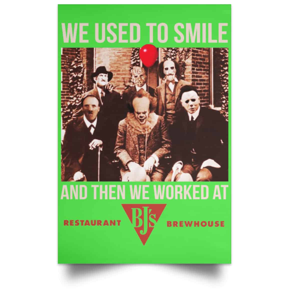 We Used To Smile And Then We Worked At BJ’s Restaurants Posters