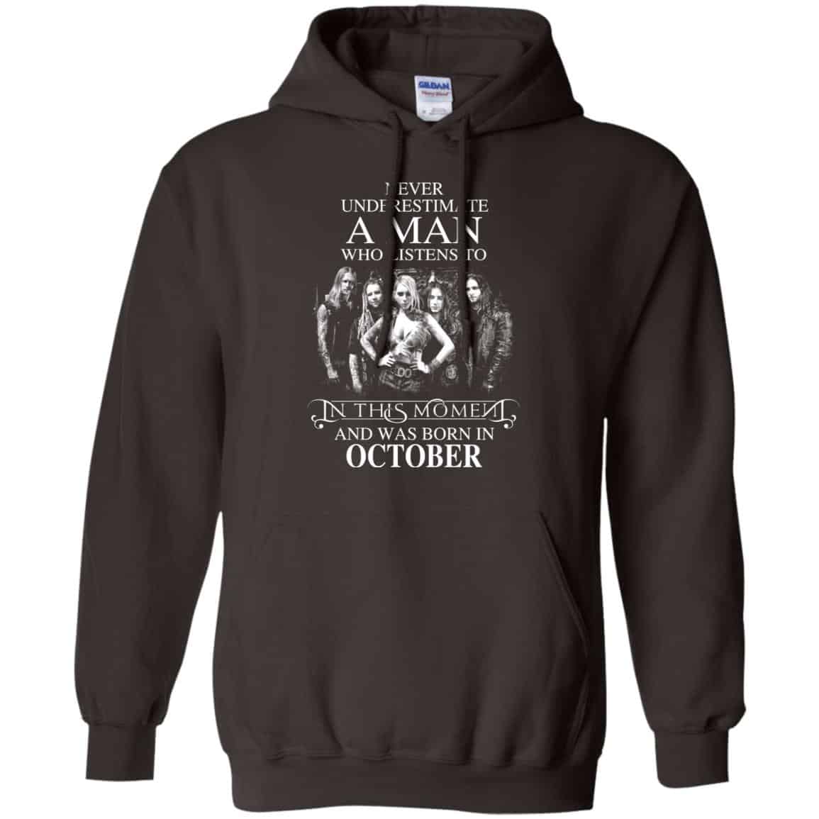 A Man Who Listens To In This Moment And Was Born In October T-Shirts, Hoodie, Tank
