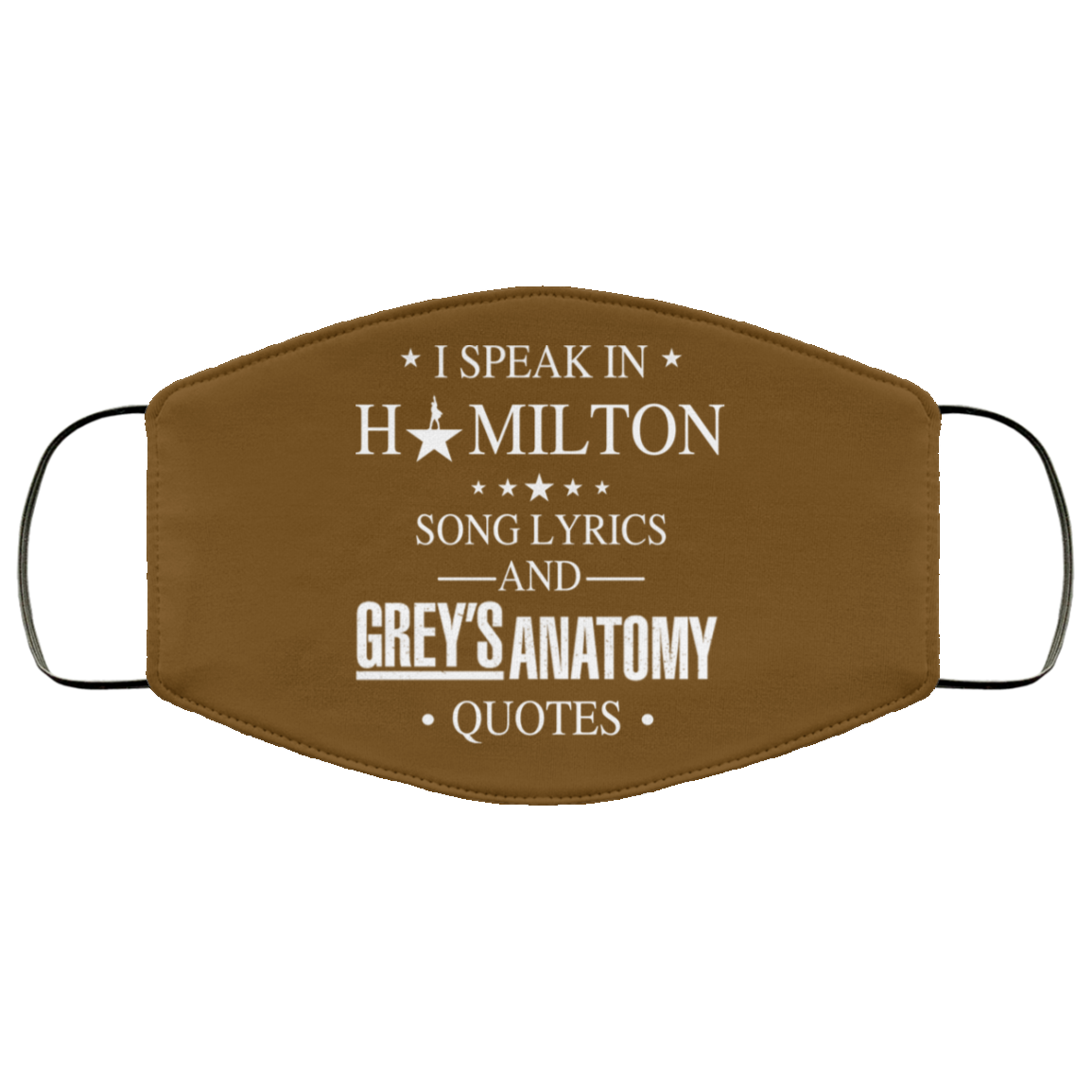 I Speak In Hamilton Song Lyrics And Grey’s Anatomy Quotes Face Mask