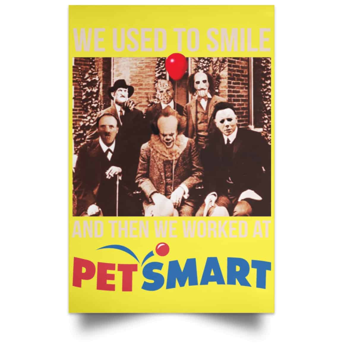 We Used To Smile And Then We Worked At PetSmart Poster