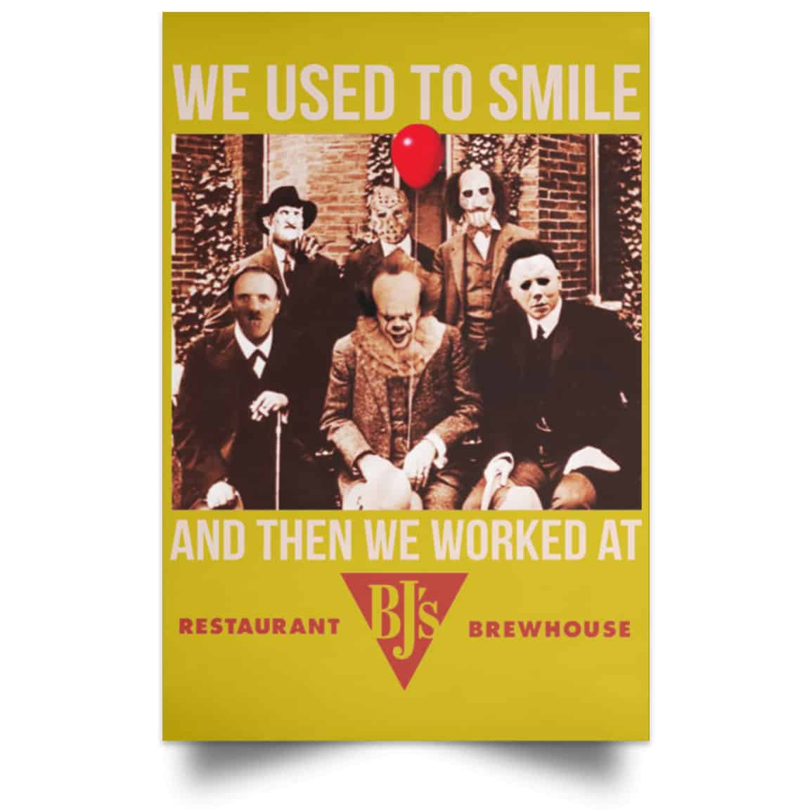 We Used To Smile And Then We Worked At BJ’s Restaurants Posters