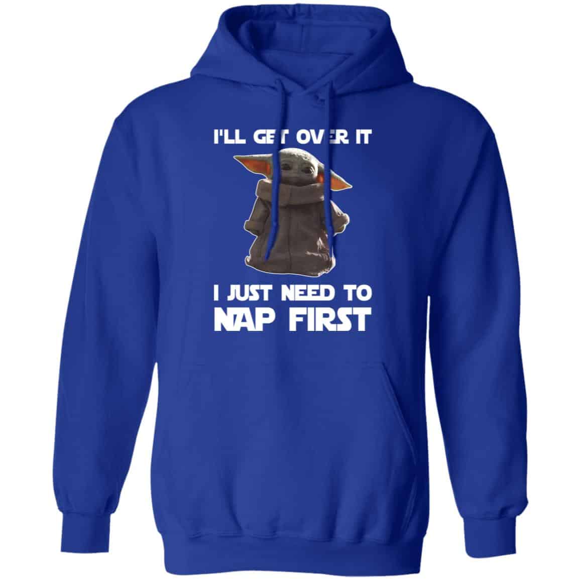 Baby Yoda I’ll Get Over It I Just Need To Nap First Shirt, Hoodie, Tank
