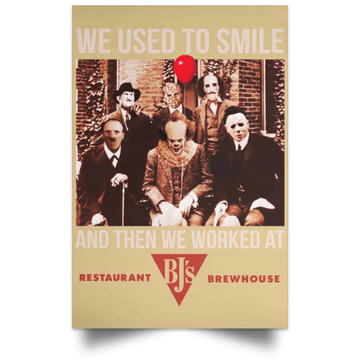 We Used To Smile And Then We Worked At BJ’s Restaurants Posters