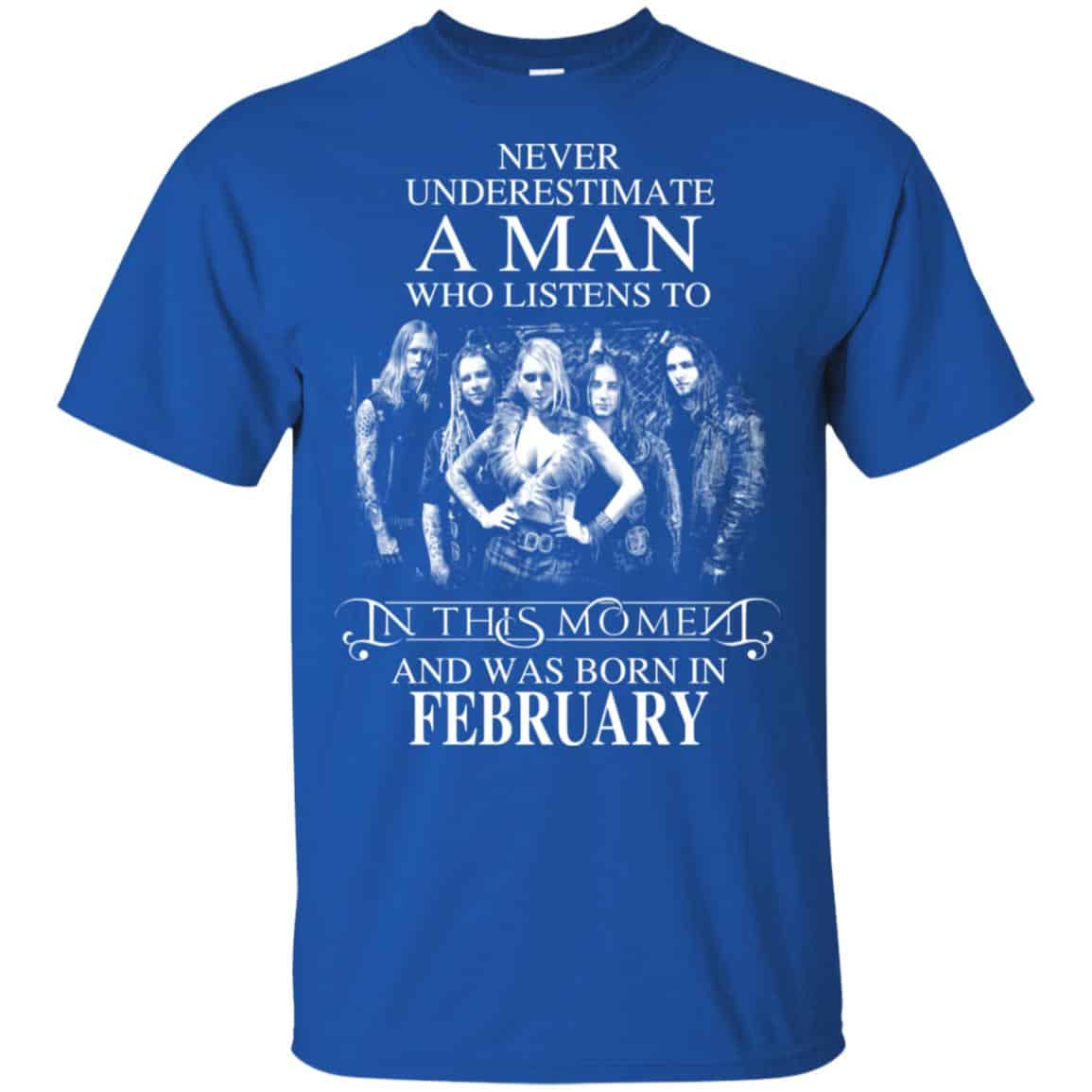 A Man Who Listens To In This Moment And Was Born In February T-Shirts, Hoodie, Tank