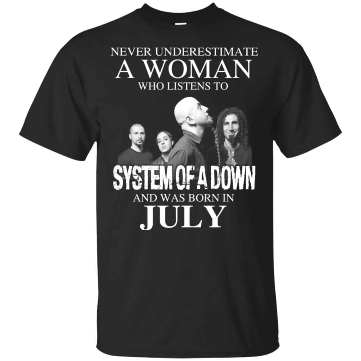 A Woman Who Listens To System Of A Down And Was Born In July T-Shirts, Hoodie, Tank