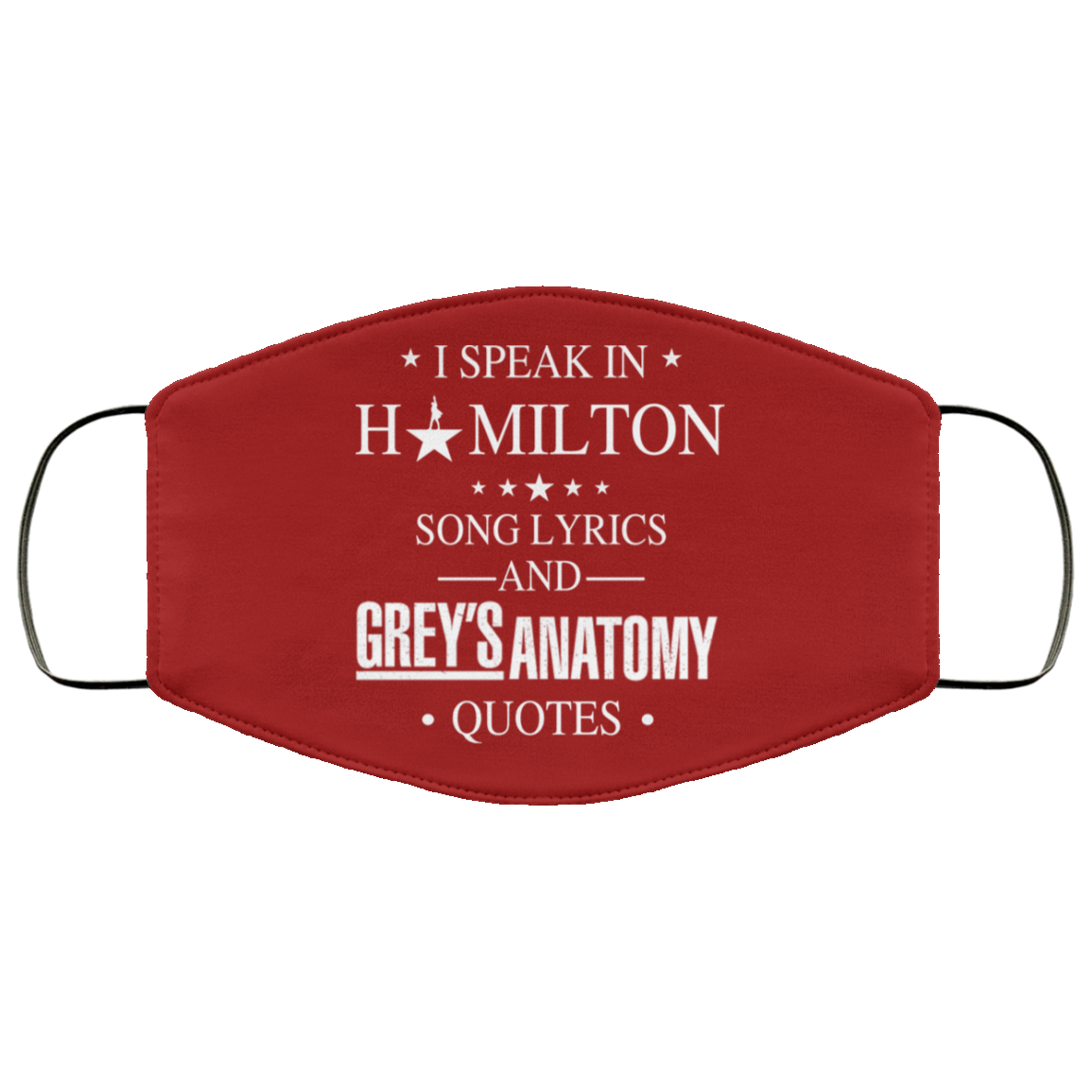 I Speak In Hamilton Song Lyrics And Grey’s Anatomy Quotes Face Mask
