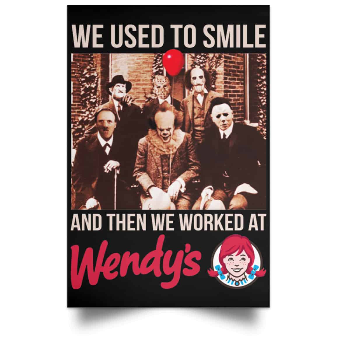 We Used To Smile And Then We Worked At Wendy’s Posters