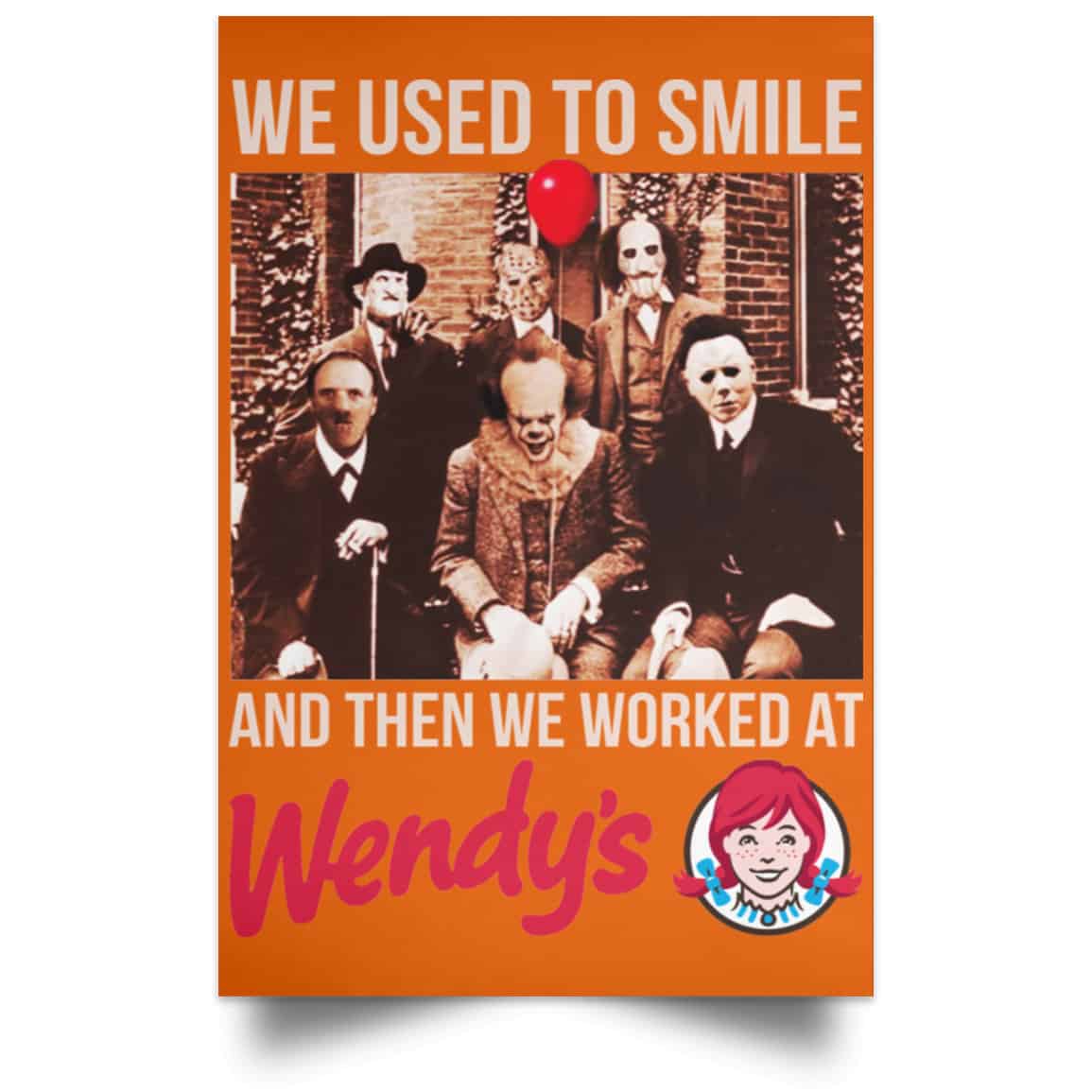 We Used To Smile And Then We Worked At Wendy’s Posters