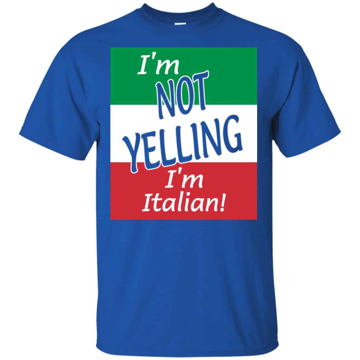 I’m Not Yelling I’m Italian Shirt, Hoodie, Tank