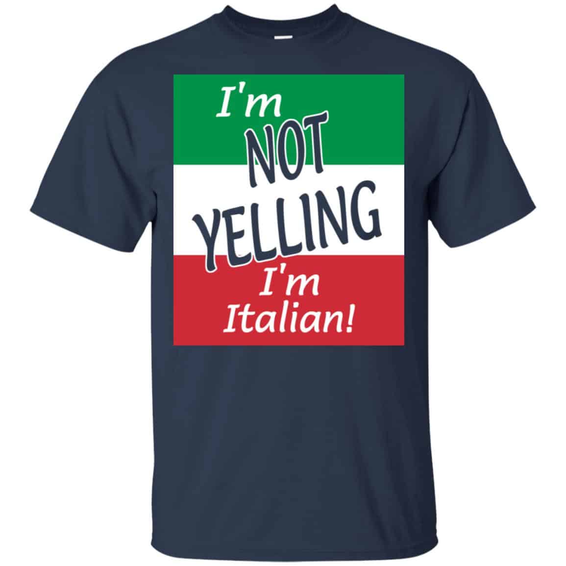 I’m Not Yelling I’m Italian Shirt, Hoodie, Tank
