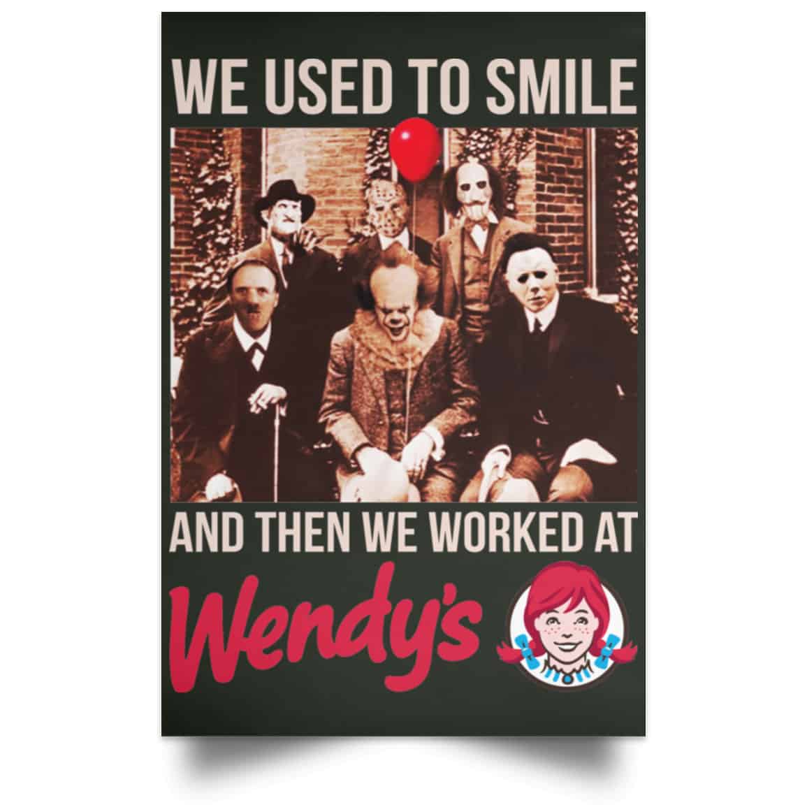 We Used To Smile And Then We Worked At Wendy’s Posters